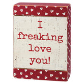 "I freaking love you!" Slat Box Sign