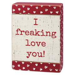 "I freaking love you!" Slat Box Sign