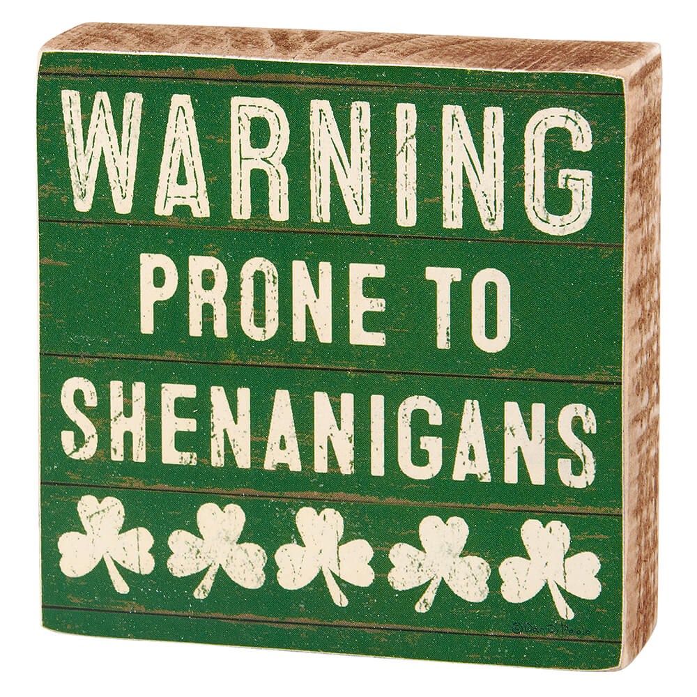 "Warning Prone To Shenanigans" Block Sign