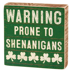 "Warning Prone To Shenanigans" Block Sign